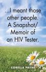 ...I meant those other people. A Snapshot Memoir of an HIV Tester By Corella Payne Cover Image