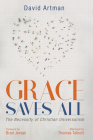 Grace Saves All By David Artman, Brad Jersak (Foreword by), Thomas Talbott (Afterword by) Cover Image