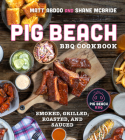 Pig Beach BBQ Cookbook: Smoked, Grilled, Roasted, and Sauced By Matt Abdoo, Shane McBride Cover Image