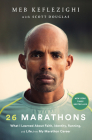 26 Marathons: What I Learned About Faith, Identity, Running, and Life from My Marathon Career By Meb Keflezighi, Scott Douglas Cover Image