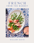 French from the Market By Hillary Davis, Sheena Bates (Photographer) Cover Image