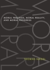 Moral Feelings, Moral Reality, and Moral Progress By Thomas Nagel Cover Image
