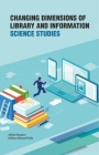 Changing Dimensions of Library and Information Science Studies By Abdul Baquee, MA, Ishfaq Ahmad Palla, MA Cover Image