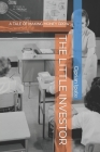 The Little Investor: A Tale of Making Money Grow By Ciprian Ipate Cover Image