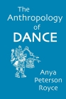 The Anthropology of Dance By Anya Peterson Royce Cover Image