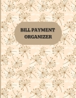 Bill Payment Organizer: Monthly Bill Organizer/ Debts Tracker Journal/ Bill Planner Organizer Cover Image
