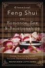 Classical Feng Shui for Romance, Sex & Relationships: Design Your Living Space for Love, Harmony & Prosperity Cover Image