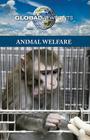 Animal Welfare (Global Viewpoints) By Christina Fisanick (Editor) Cover Image