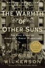 The Warmth of Other Suns: The Epic Story of America's Great Migration By Isabel Wilkerson Cover Image