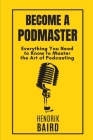 Become a Podmaster By Hendrik Baird Cover Image