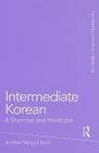 Intermediate Korean: A Grammar and Workbook (Routledge Grammar Workbooks) Cover Image