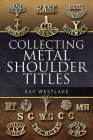 Collecting Metal Shoulder Titles By Ray Westlake Cover Image
