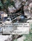 Water Power For The Farm and Country Home By Roger Chambers (Introduction by), David R. Cooper Cover Image