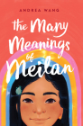 The Many Meanings of Meilan By Andrea Wang Cover Image