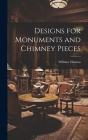 Designs for Monuments and Chimney Pieces Cover Image