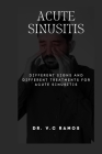 Acute Sinusitis: Different Signs and Different Treatments for Acute Sinusitis Cover Image