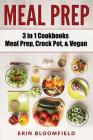 3 in 1 Cookbooks: Meal Prep, Crockpot, & Vegan By Erin Bloomfield Cover Image
