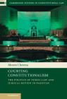 Courting Constitutionalism: The Politics of Public Law and Judicial Review in Pakistan (Cambridge Studies in Constitutional Law) By Moeen Cheema Cover Image