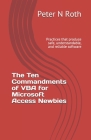 The Ten Commandments of VBA for Microsoft Access Newbies: Practices that produce safe, understandable, and reliable software By Peter N. Roth Mse Cover Image