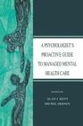 A Psychologist's Proactive Guide to Managed Mental Health Care By Alan J. Kent (Editor), Michel Hersen (Editor) Cover Image