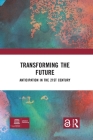 Transforming the Future: Anticipation in the 21st Century By Riel Miller (Editor) Cover Image