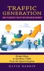 Traffic Generation: How to Generate Traffic for Your Online Business (Simple Ways to Get More Traffic From the Search Engines) Cover Image