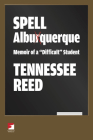 Spell Albuquerque: Memoir of a Difficult Student (Counterpunch) By Tennessee Reed Cover Image