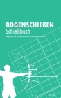Bogenschießen Schießbuch: Bogenpass und Schießbuch für den Recurve Bogenschützen Cover Image