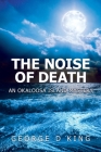 The Noise of Death: An Okaloosa Island Mystery By George D. King Cover Image