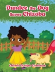 Dundee the Dog Saves Chizoba By Chinelo Orakpo-Emekwue Cover Image