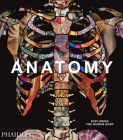 Anatomy, Exploring the Human Body By Phaidon Editors, Thomas Schnalke (Introduction by), Dame Sue Black (Contributions by) Cover Image