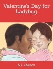 Valentine's Day for Ladybug By Lilly Housh (Illustrator), A. J. Chilson Cover Image