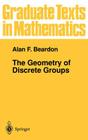 The Geometry of Discrete Groups (Graduate Texts in Mathematics #91) By Alan F. Beardon Cover Image