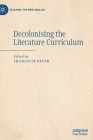 Decolonising the Literature Curriculum (Teaching the New English) By Charlotte Beyer (Editor) Cover Image