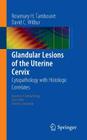 Glandular Lesions of the Uterine Cervix: Cytopathology with Histologic Correlates (Essentials in Cytopathology #19) Cover Image