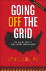 Going Off the Grid: The How-To Book of Simple Living and Happiness By Gary Collins Cover Image