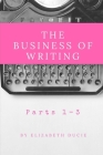 The Business of Writing Parts 1-3 Cover Image