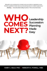 Who Comes Next?: Leadership Succession Planning Made Easy By Meridith Elliott Powell Mba Csp, Mary C. Kelly Phd Cover Image