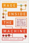 Rage Inside the Machine: The Prejudice of Algorithms, and How to Stop the Internet Making Bigots of Us All Cover Image