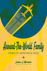 Around-the-World Family: Stories of Adventure & Grace Cover Image