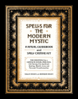 Spells for the Modern Mystic: A Ritual Guidebook and Spell-Casting Kit By Kelley Knight, Brandon Knight Cover Image