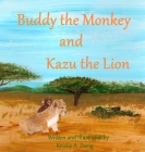 Buddy the Monkey and Kazu the Lion By Kristie Zweig, Kristie Zweig (Illustrator) Cover Image