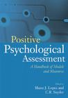 Positive Psychological Assessment: A Handbook of Models and Measures By Shane J. Lopez (Editor), C. R. Snyder (Editor) Cover Image
