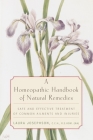 A Homeopathic Handbook of Natural Remedies: Safe and Effective Treatment of Common Ailments and Injuries Cover Image