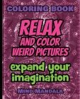 RELAX Mandala Coloring Book - Relax and Color COOL Pictures - Expand your Imagination - Mindfulness: 200 Pages - 100 INCREDIBLE Images - A Relaxing Co Cover Image