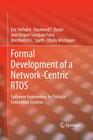 Formal Development of a Network-Centric Rtos: Software Engineering for Reliable Embedded Systems By Eric Verhulst, Raymond T. Boute, José Miguel Sampaio Faria Cover Image