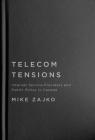 Telecom Tensions: Internet Service Providers and Public Policy in Canada Cover Image