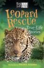 Leopard Rescue: True-Life Stories (Born Free...Books) By Sara Starbuck, The Born Free Foundation, Virginia McKenna (Introduction by) Cover Image