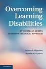 Overcoming Learning Disabilities: A Vygotskian-Lurian Neuropsychological Approach By Tatiana V. Akhutina, Natalia M. Pylaeva Cover Image