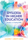Dyslexia in Higher Education By Amanda T. Abbott-Jones Cover Image
